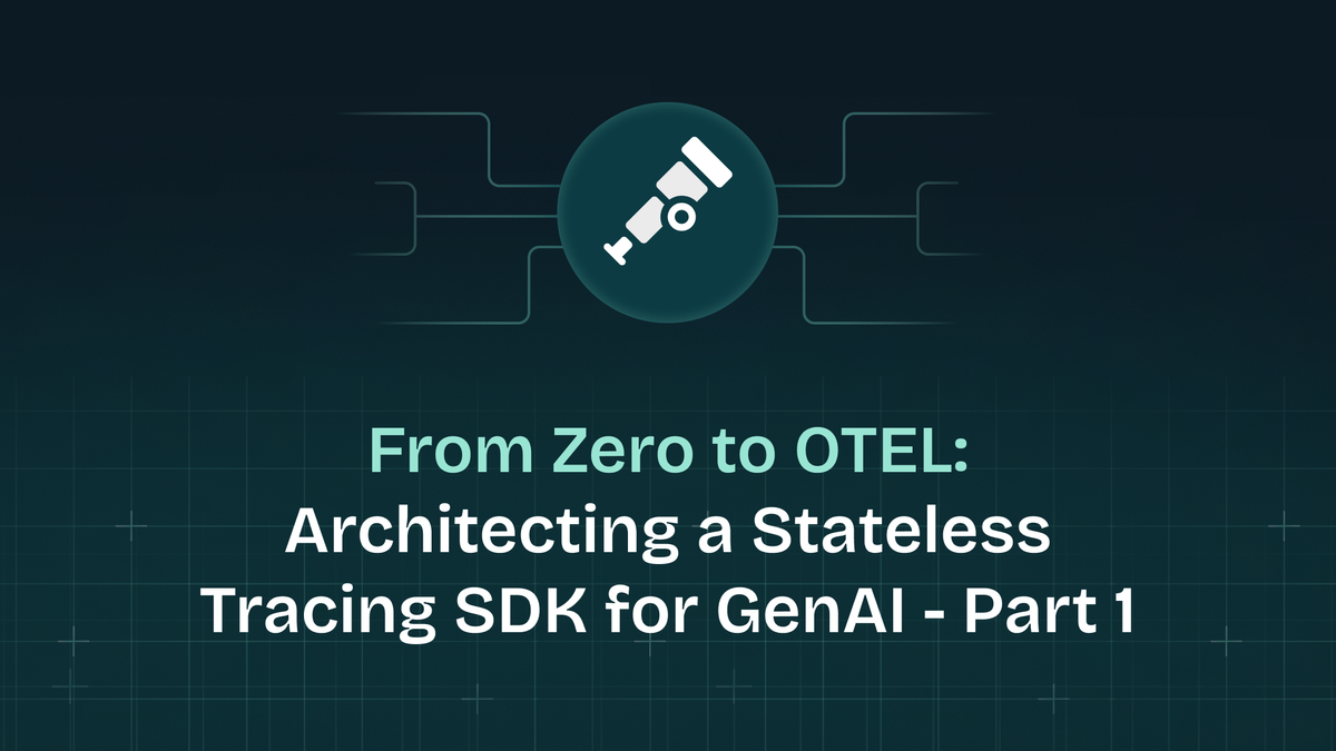 From Zero to OTel: Architecting a Stateless Tracing SDK for GenAI