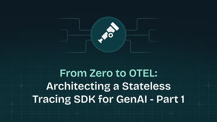 From Zero to OTel: Architecting a Stateless Tracing SDK for GenAI